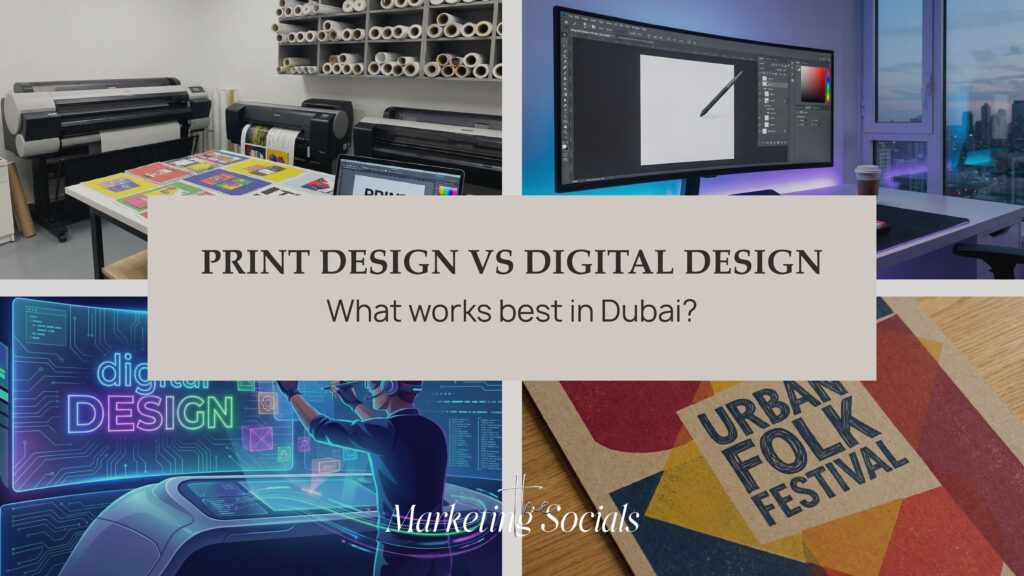 Print Design vs Digital Design: What Works Best in Dubai (Complete 2026 Guide)