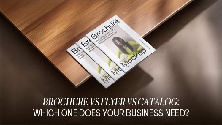 Brochure vs Flyer vs Catalog: Which One Does Your Business Need?