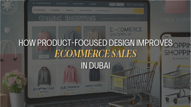 How Product-Focused Design Improves Ecommerce Brands