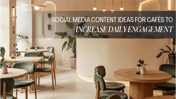 Social Media Content Ideas for Cafes to Increase Daily Engagement 