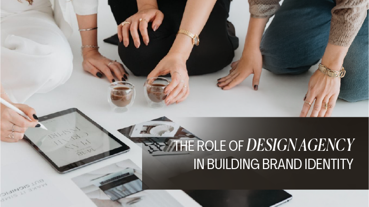 The Role of a Design Agency in Building Brand Identity