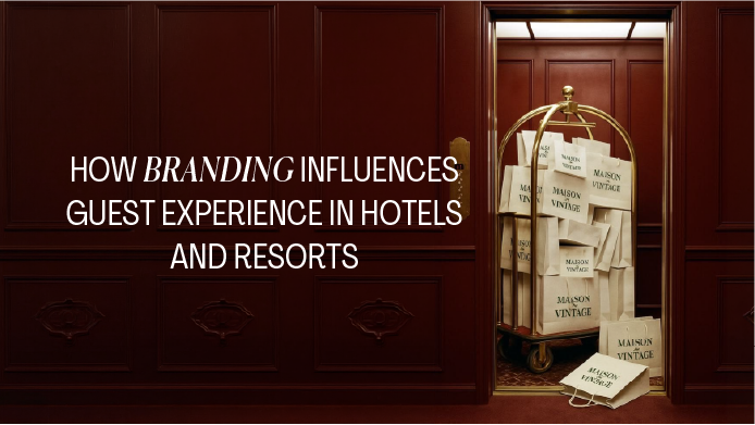 How Branding Influences Guest Experience in Hotels and Resorts