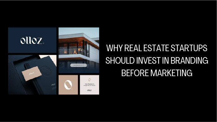 Why Real Estate Startups Should Invest in Branding Before Marketing